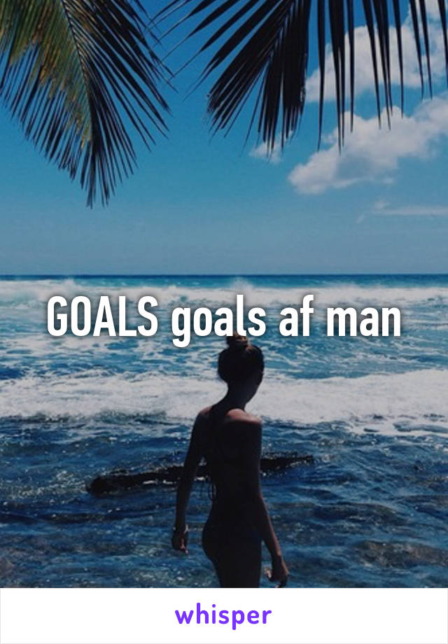 GOALS goals af man