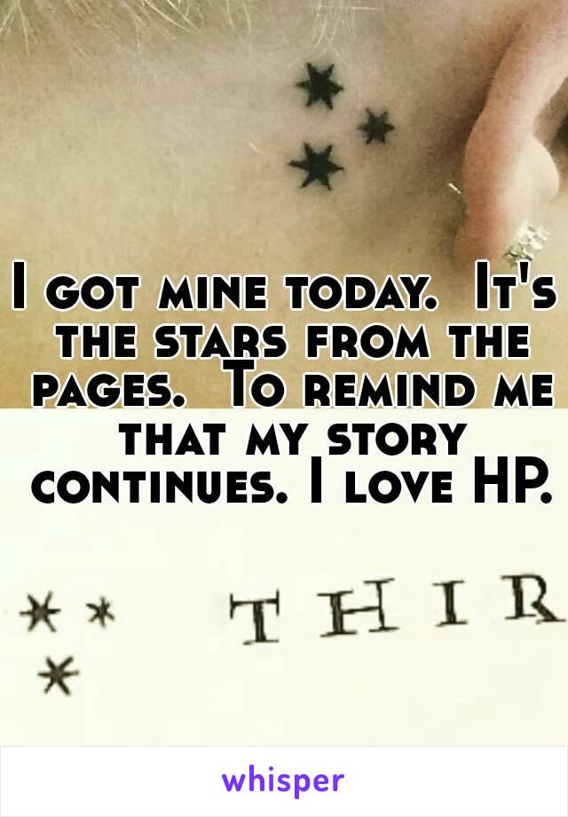 I got mine today.  It's the stars from the pages.  To remind me that my story continues. I love HP.