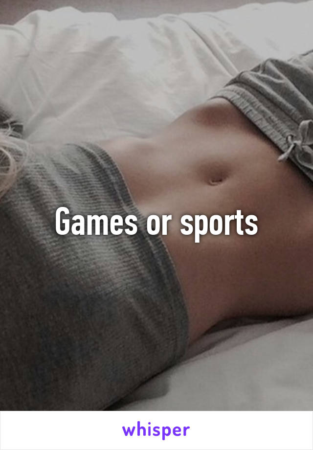 Games or sports