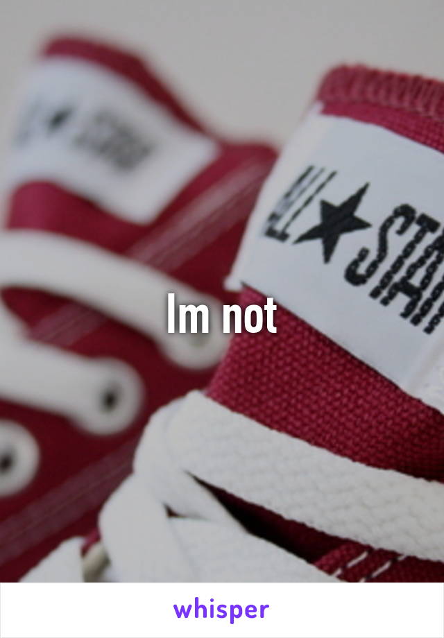 Im not