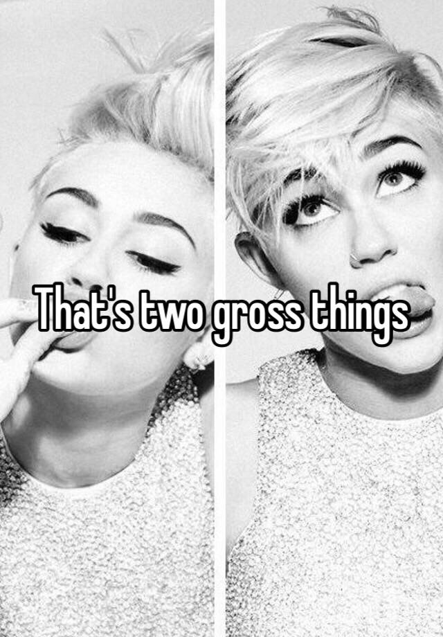 that-s-two-gross-things