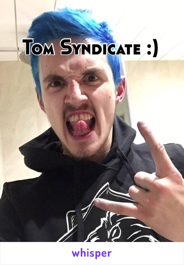 Tom Syndicate :)