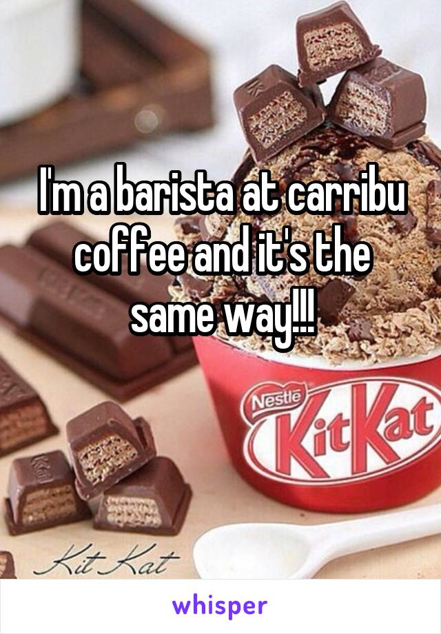 I'm a barista at carribu coffee and it's the same way!!!

