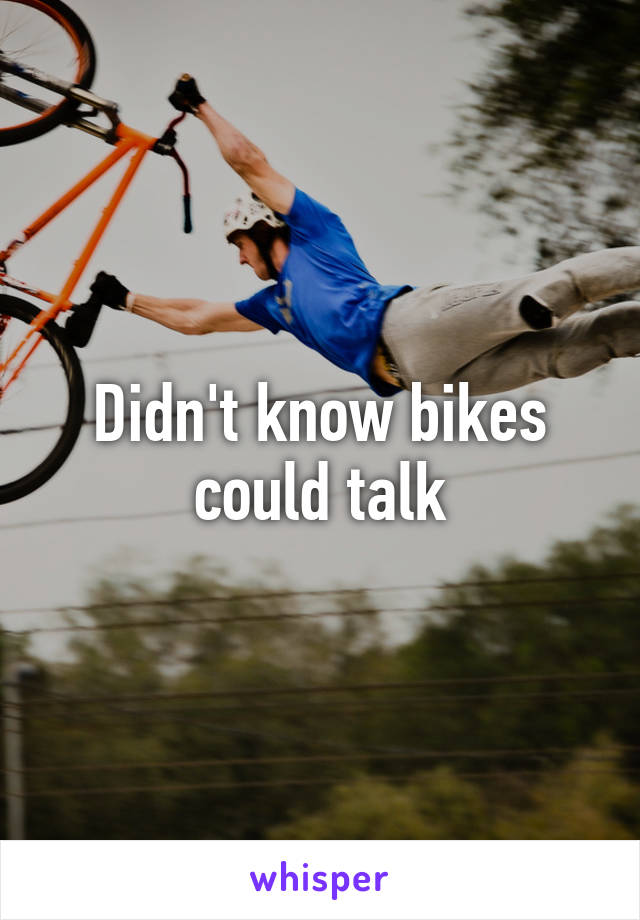 Didn't know bikes could talk