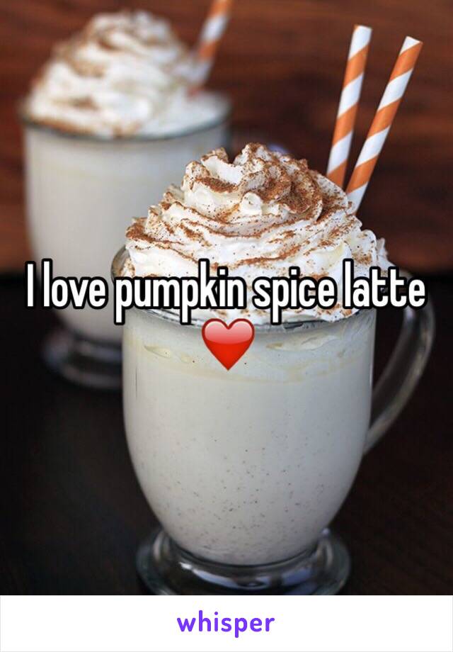 I love pumpkin spice latte ❤️ 