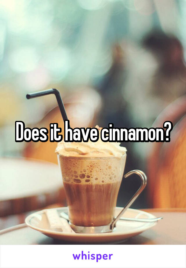 Does it have cinnamon?