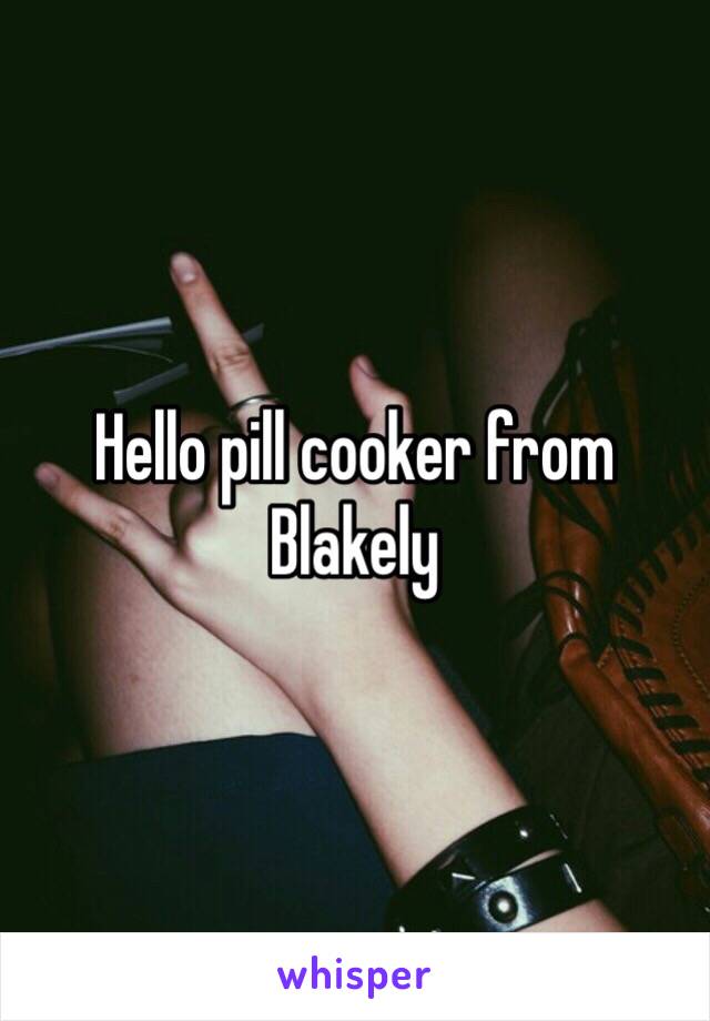 Hello pill cooker from Blakely 