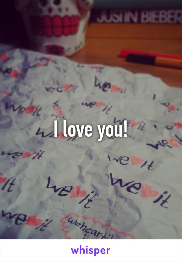 I love you!