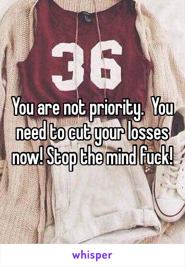 You are not priority.  You need to cut your losses now! Stop the mind fuck! 