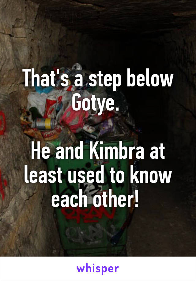 That's a step below Gotye. 

He and Kimbra at least used to know each other! 