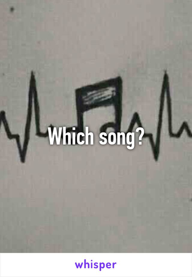 Which song?