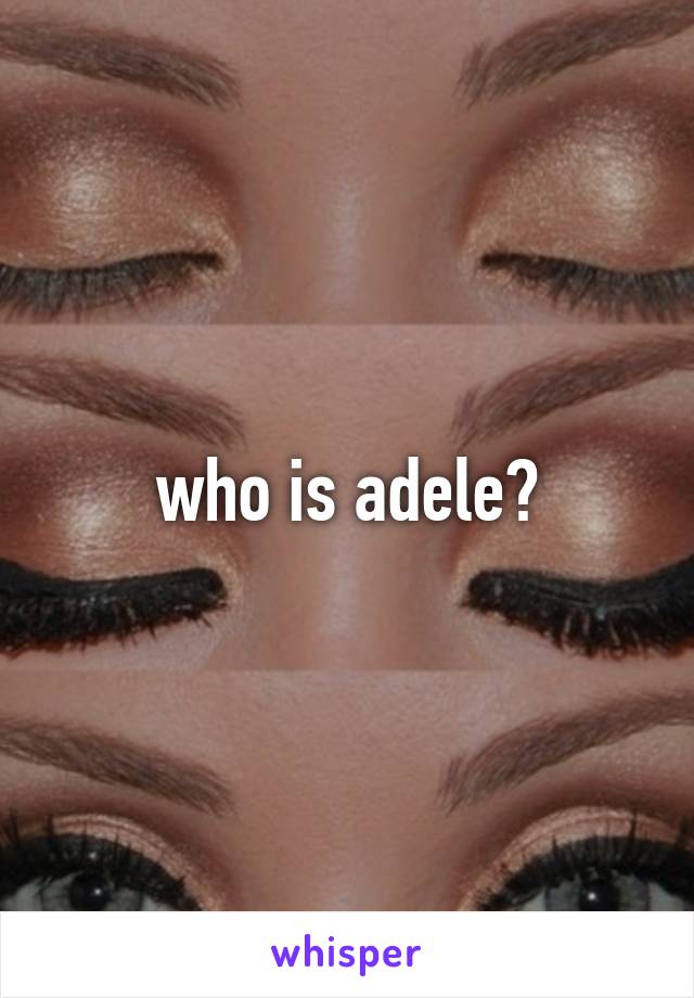 who is adele?