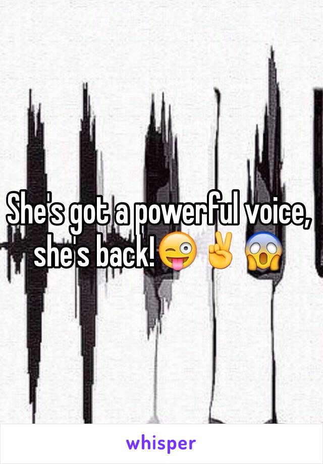 She's got a powerful voice, she's back!😜✌️😱