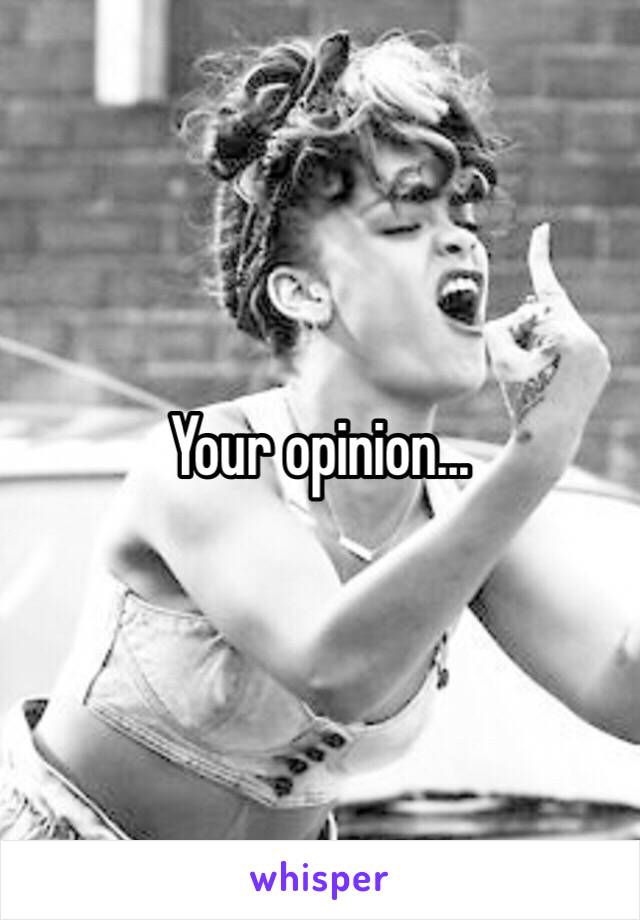 Your opinion...