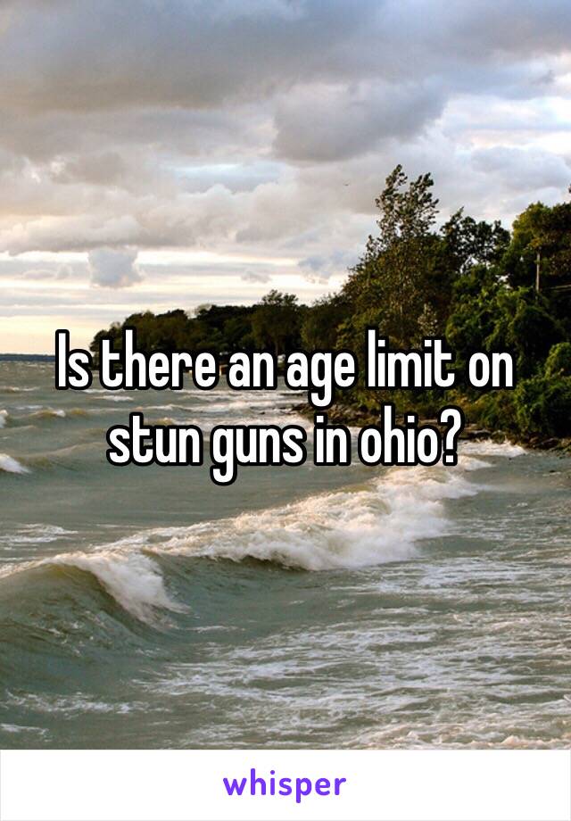 Is there an age limit on stun guns in ohio?