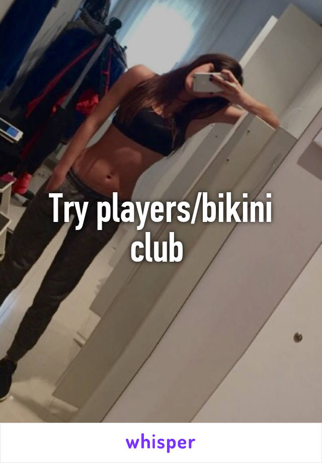 Try players bikini club