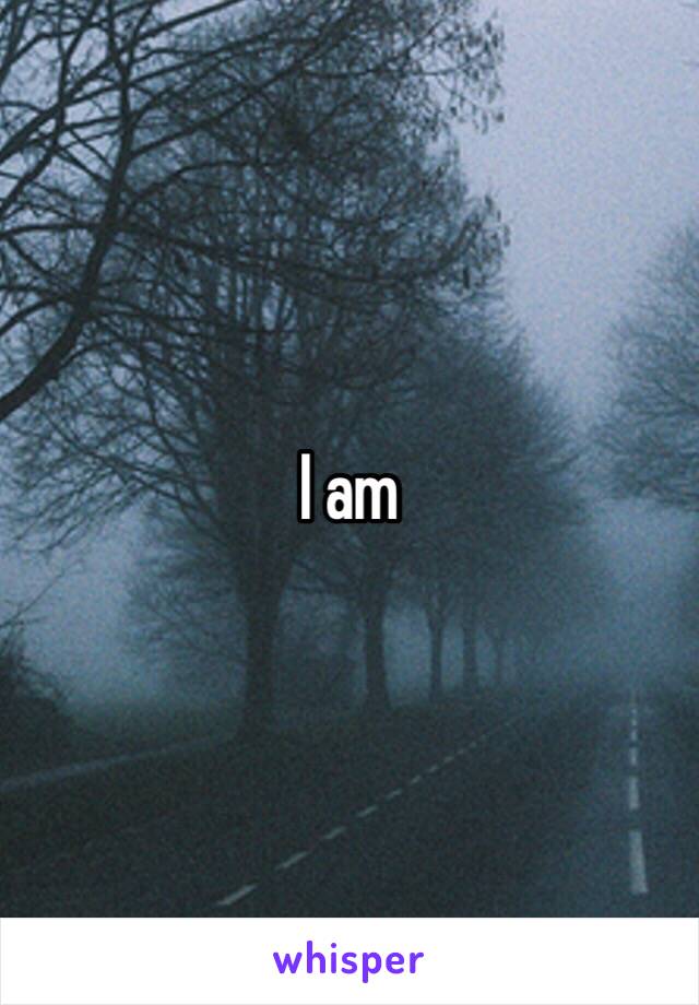 I am