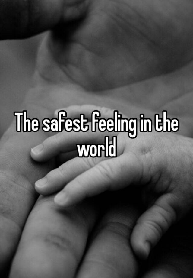 the-safest-feeling-in-the-world