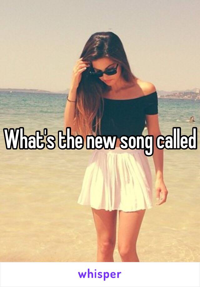 What's the new song called