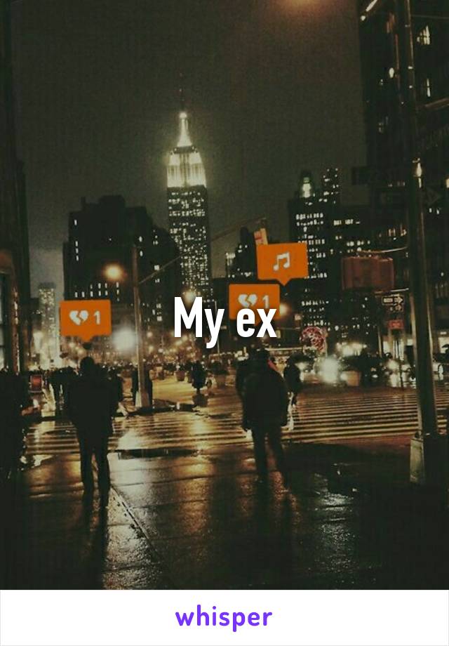 My ex