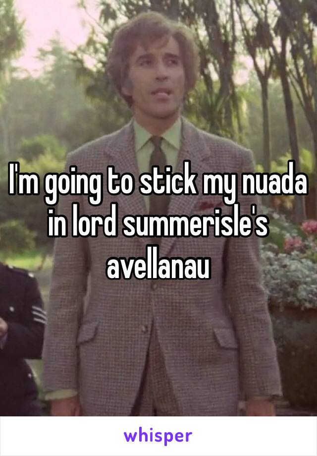I'm going to stick my nuada in lord summerisle's avellanau 
