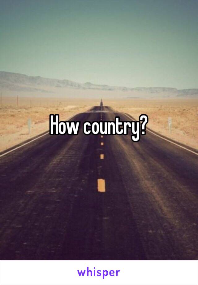 How country?
