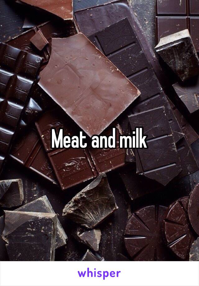 Meat and milk