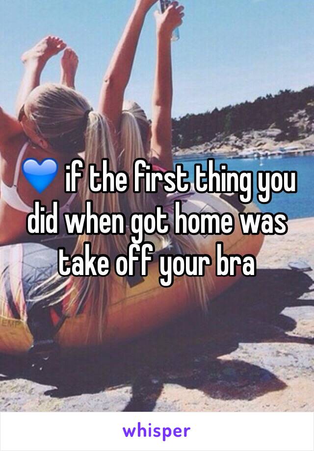 💙 if the first thing you did when got home was take off your bra