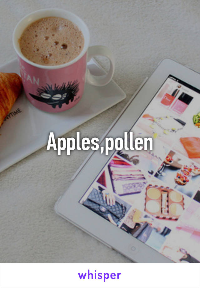 Apples,pollen