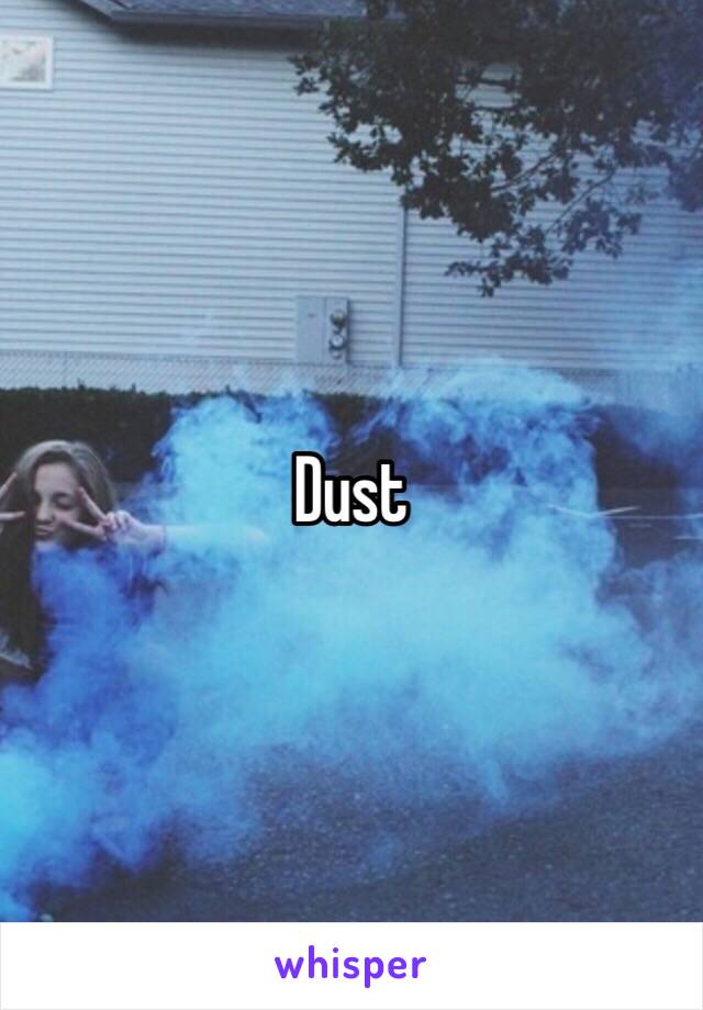 Dust