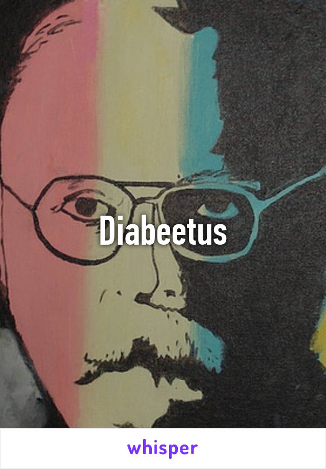 Diabeetus