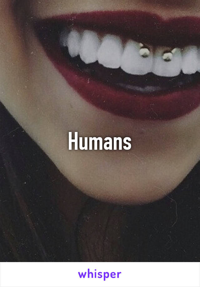 Humans