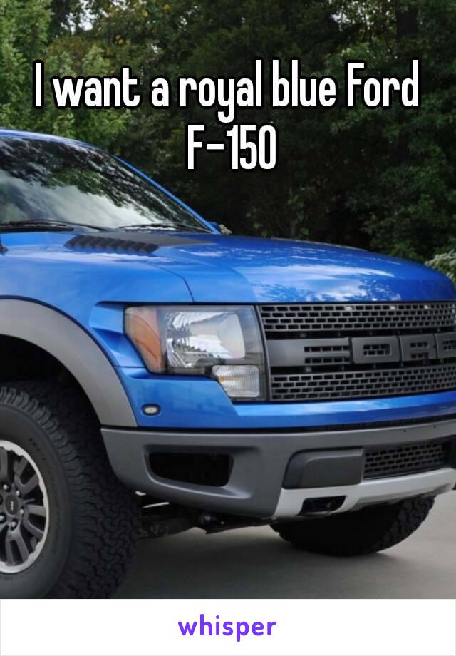 I want a royal blue Ford F-150