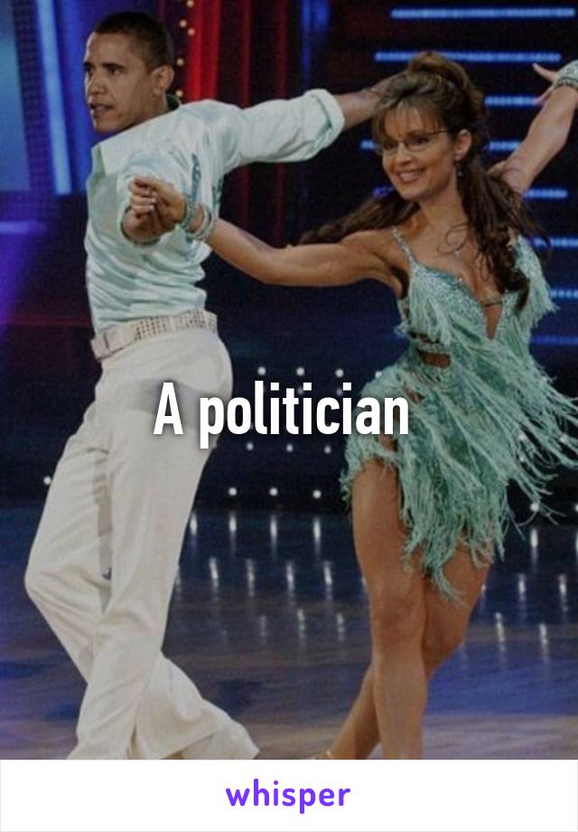 A politician 