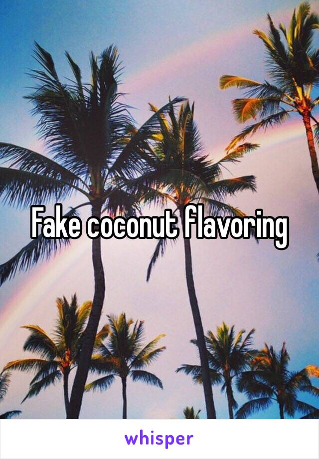 Fake coconut flavoring