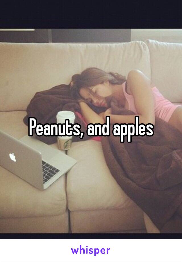 Peanuts, and apples