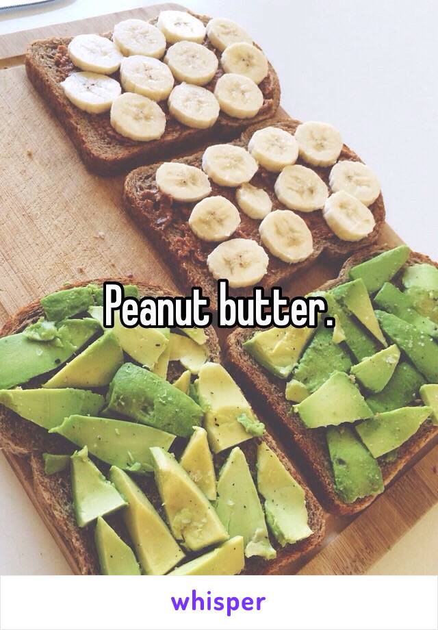 Peanut butter. 