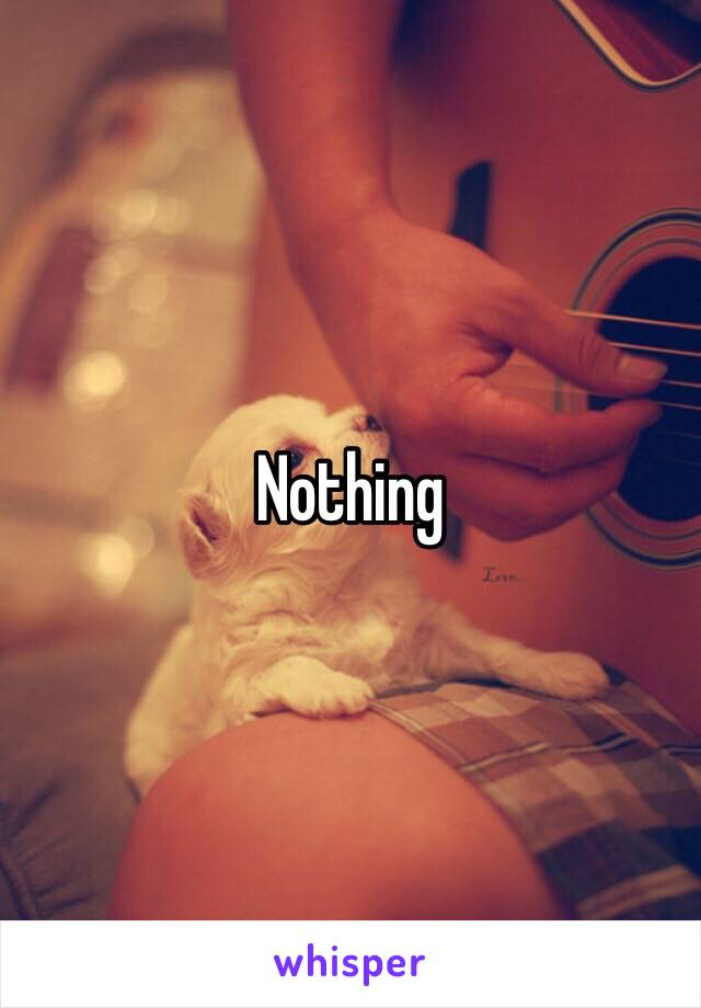 Nothing