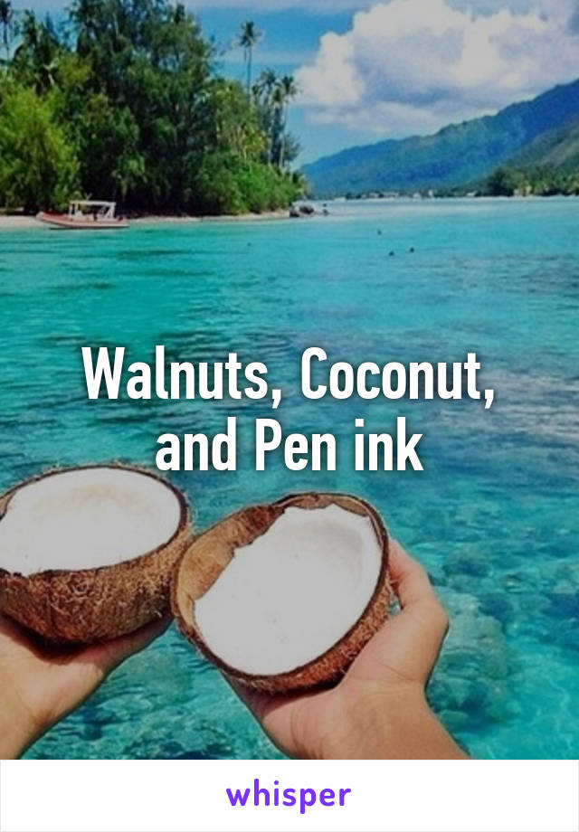 Walnuts, Coconut, and Pen ink