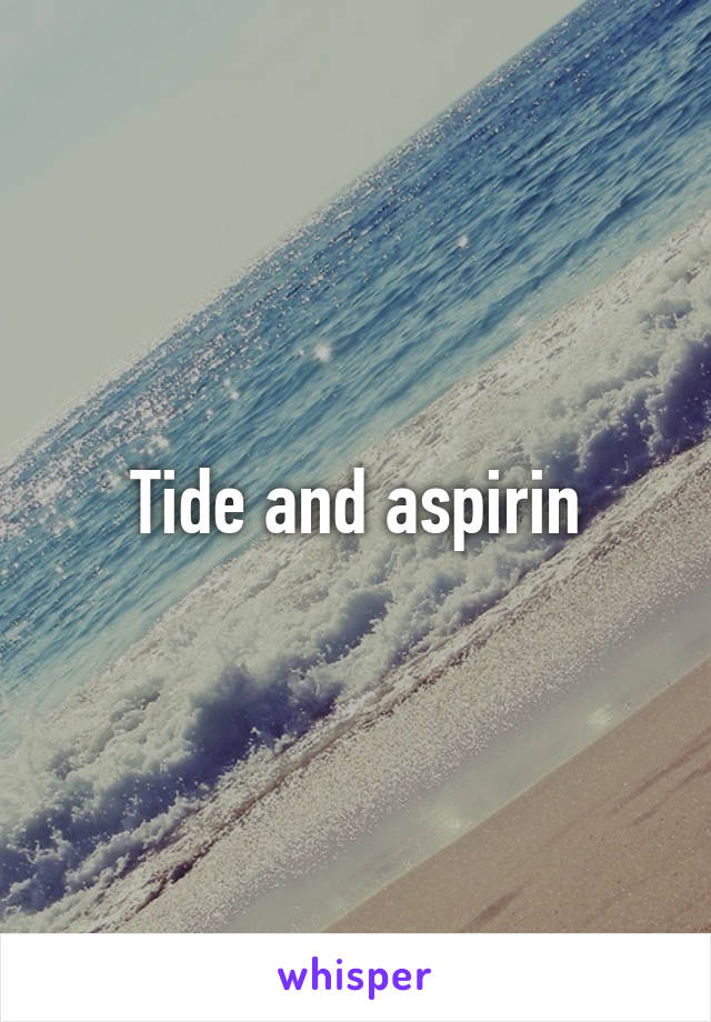 Tide and aspirin