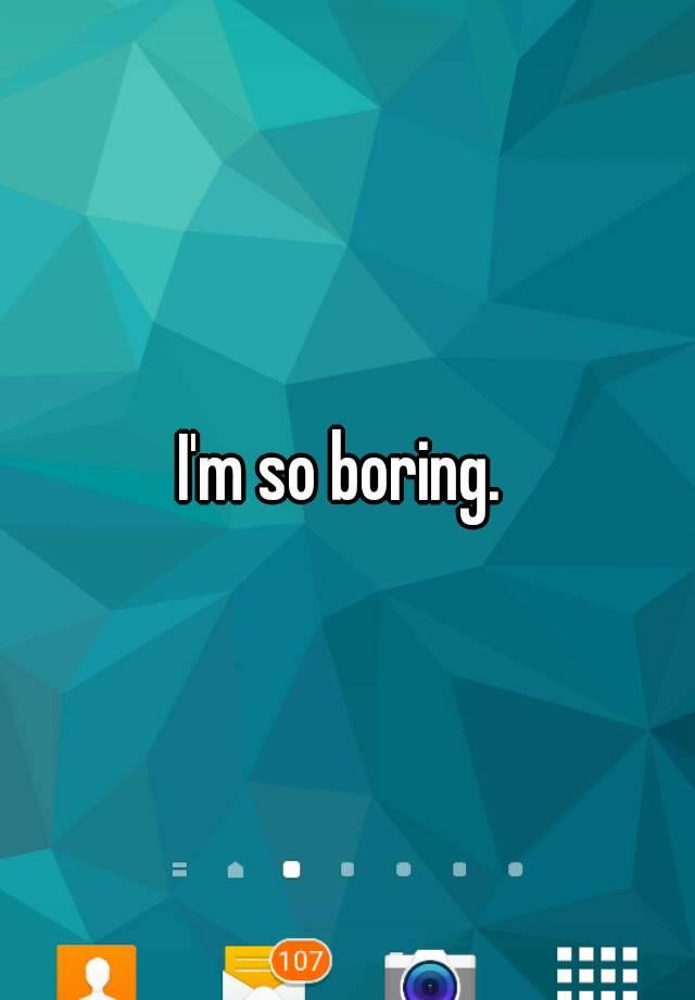 i-m-so-boring