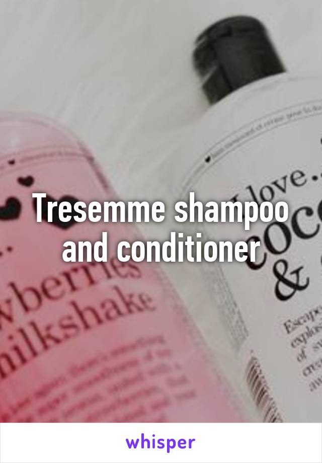 Tresemme shampoo and conditioner