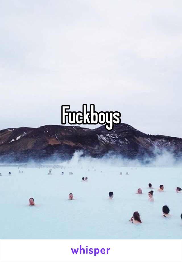 Fuckboys
