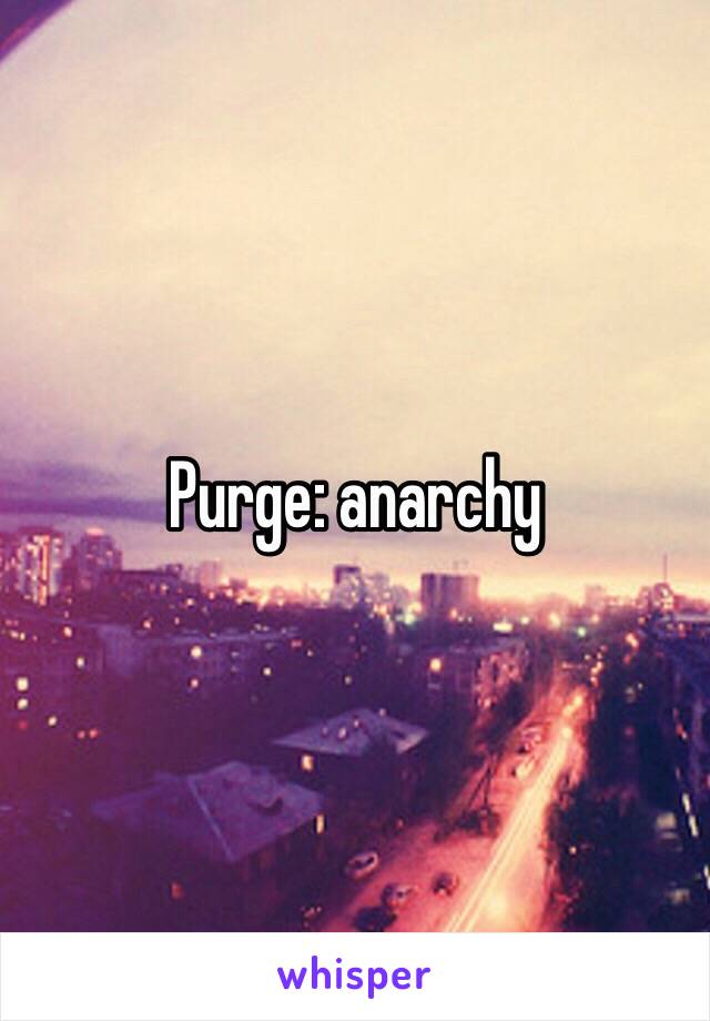 Purge: anarchy