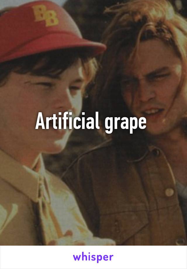 Artificial grape 
