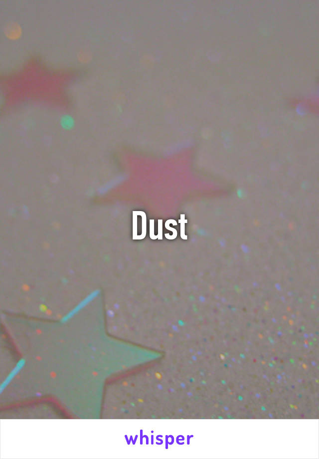 Dust