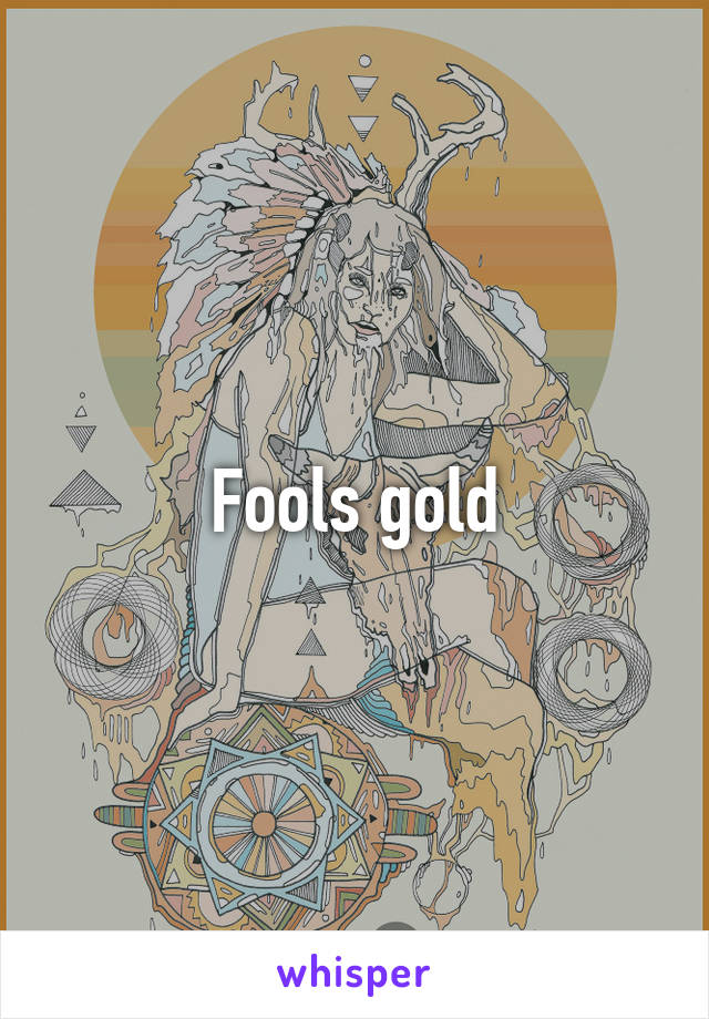 Fools gold