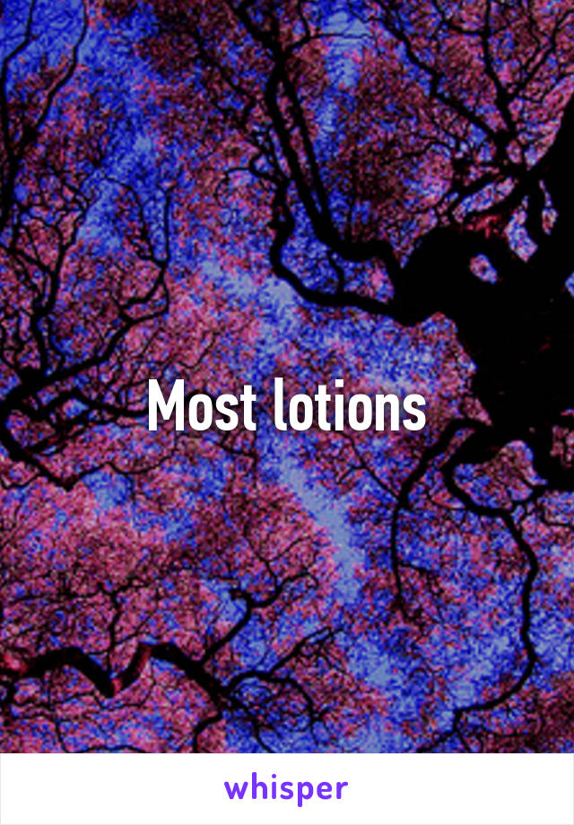 Most lotions