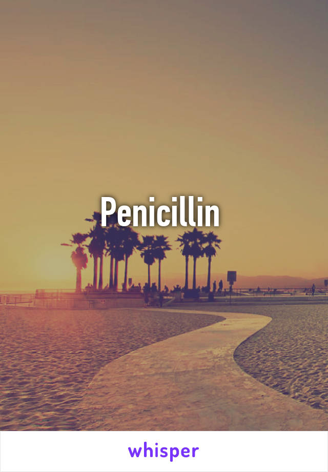 Penicillin 
