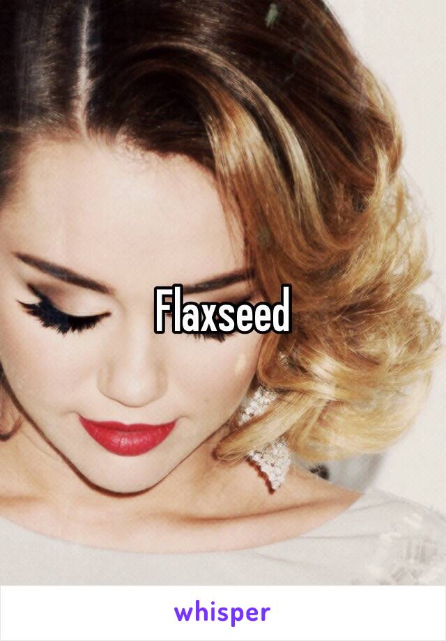 Flaxseed 